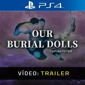 Our Burial Dolls Remastered PS4 - Trailer de Vídeo