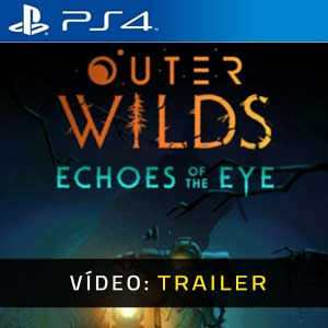 Outer Wilds Echoes of the Eye PS4 Atrelado De Vídeo