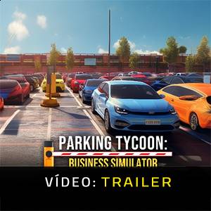 Trailer de vídeo Parking Tycoon Business Simulator