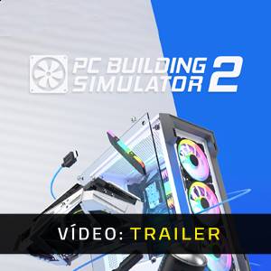 PC Building Simulator 2 - Atrelado de vídeo
