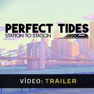 Perfect Tides Station to Station Trailer de Vídeo