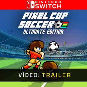 Pixel Cup Soccer Ultimate Edition Nintendo Switch Trailer de Vídeo
