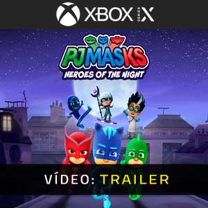 PJ Masks Heroes of the Night Xbox Series X Atrelado De Vídeo