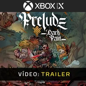 Prelude Dark Pain Xbox Series – Trailer