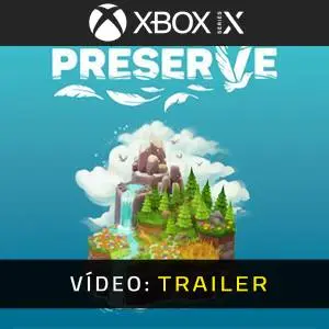 Preserve Xbox Series- Trailer de Vídeo