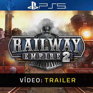 Railway Empire 2 PS5- Atrelado de Vídeo