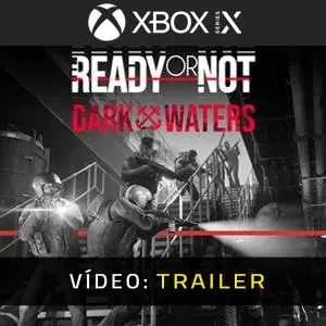 Ready or Not: Dark Waters Xbox Series - Trailer de Vídeo