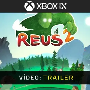 Reus 2 Xbox Series Trailer de vídeo