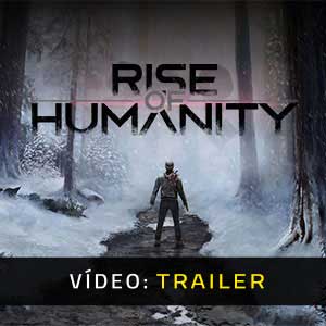 Rise of Humanity - Atrelado de Vídeo