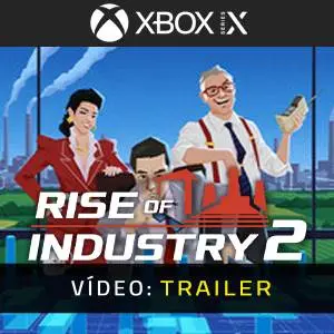 Rise of Industry 2 Xbox Series - Trailer
