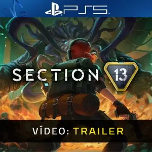 Section 13 PS5 - Trailer de Vídeo