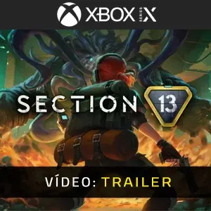 Section 13 Xbox Series - Trailer de Vídeo