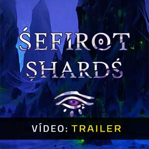 Sefirot Shards - Atrelado de vídeo