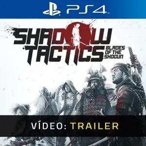 Shadow Tactics: Blades of the Shogun PS4 - Atrelado De Vídeo