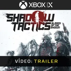 Shadow Tactics: Blades of the Shogun Xbox Series - Atrelado De Vídeo