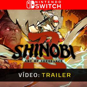 SHINOBI Art of Vengeance Nintendo Switch Trailer de Vídeo