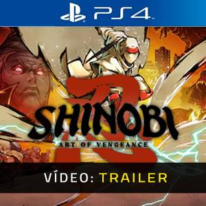 SHINOBI Art of Vengeance PS4 Trailer de Vídeo