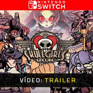 Skullgirls 2nd Encore Nintendo Switch Trailer de vídeo