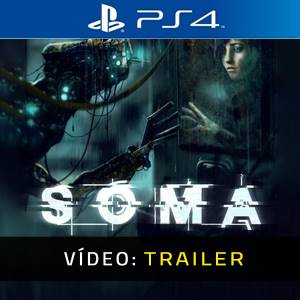 SOMA PS4 - Trailer