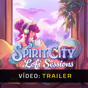 Spirit City: Lofi Sessions Trailer de Vídeo