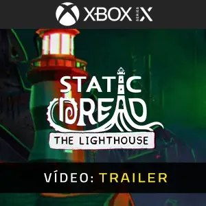 Static Dread: The Lighthouse Xbox Series - Trailer do Vídeo