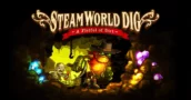 SteamWorld Dig grátis no Steam agora – acaba em breve!