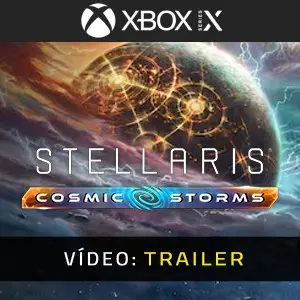 Stellaris Cosmic Storms Xbox Series - Video Trailer