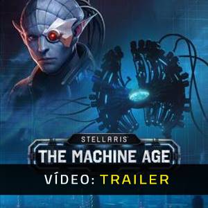 Stellaris The Machine Age - Trailer de Vídeo