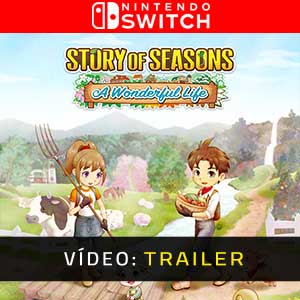 Story of Seasons A Wonderful Life Nintendo Switch- Atrelado de Vídeo