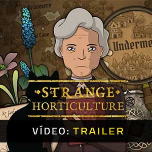 Strange Horticulture - Atrelado de Vídeo