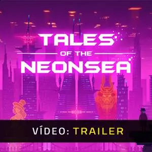 Tales of the Neon Sea - Trailer de Vídeo