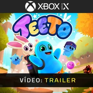 Teeto Xbox Series - Trailer de Vídeo