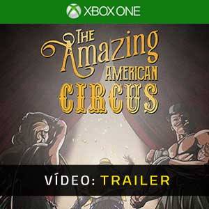 The Amazing American Circus Xbox One Atrelado De Vídeo