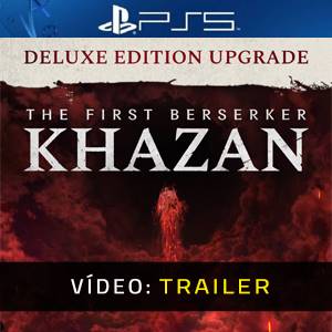 The First Berserker Khazan DELUXE EDITION Upgrade PS5 - Trailer do Vídeo