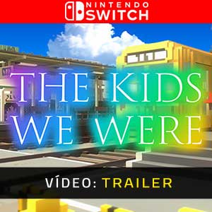 The Kids We Were Nintendo Switch Atrelado De Vídeo