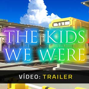 The Kids We Were Atrelado De Vídeo
