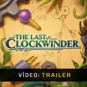 The Last Clockwinder VR - Trailer de Vídeo