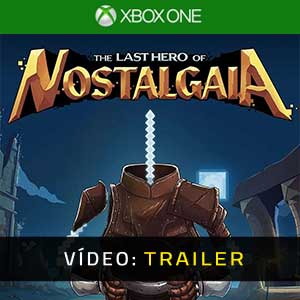 The Last Hero of Nostalgaia Xbox One- Atrelado de vídeo