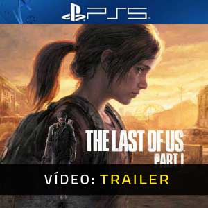 The Last of Us Part I PS5 Atrelado De Vídeo