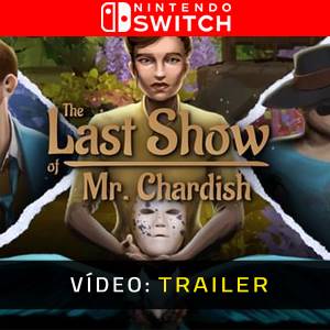The Last Show of Mr. Chardish Nintendo Switch - Trailer