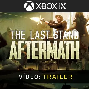 The Last Stand: Aftermath Xbox Series - Trailer de Vídeo