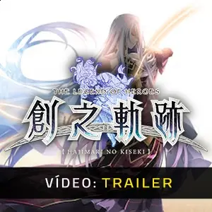 THE LEGEND OF HEROES: HAJIMARI NO KISEKI - Trailer de Vídeo