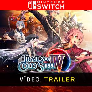 The Legend of Heroes Trails of Cold Steel 4 - Trailer de Vídeo