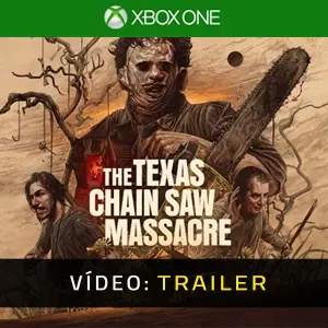 The Texas Chain Saw Massacre Xbox One- Atrelado de Vídeo