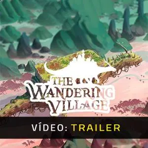 The Wandering Village - Atrelado de vídeo