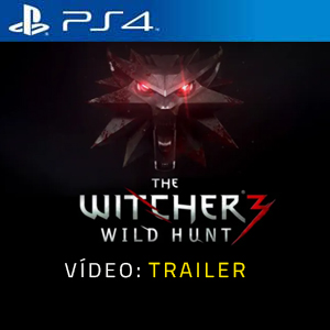 The Witcher 3 Wild Hunt PS4 - Vídeo do atrelado