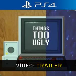 Things Too Ugly PS4 - Trailer de Vídeo