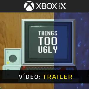 Things Too Ugly Xbox Series - Trailer de Vídeo