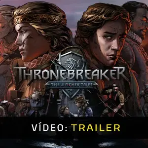 Thronebreaker The Witcher Tales - Vídeo do Trailer