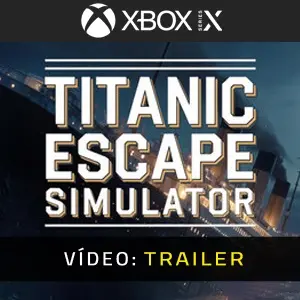Titanic Escape Simulator Xbox Series - Trailer de Vídeo